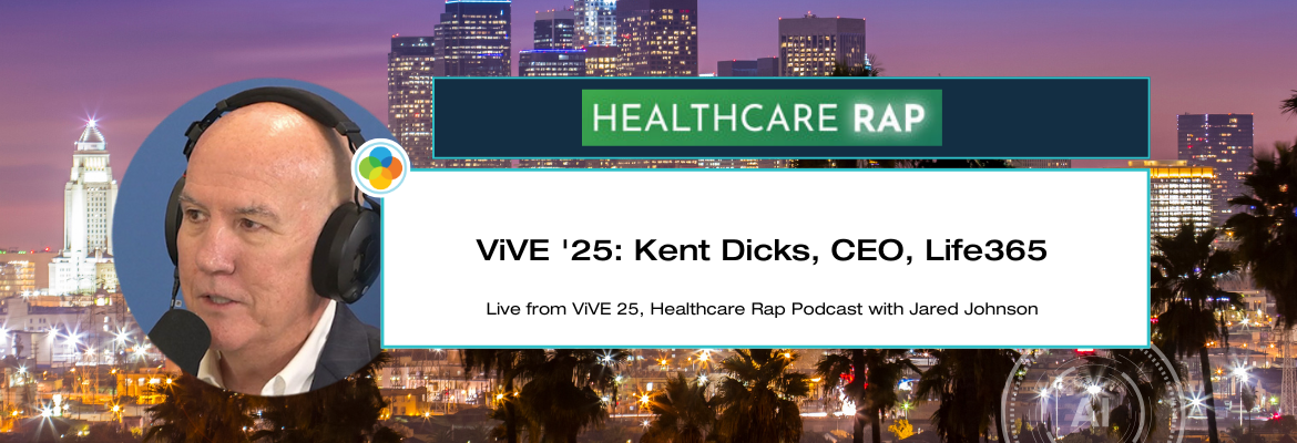 ViVE '25: Kent Dicks, CEO, Life365 Healthcare Rap podcast