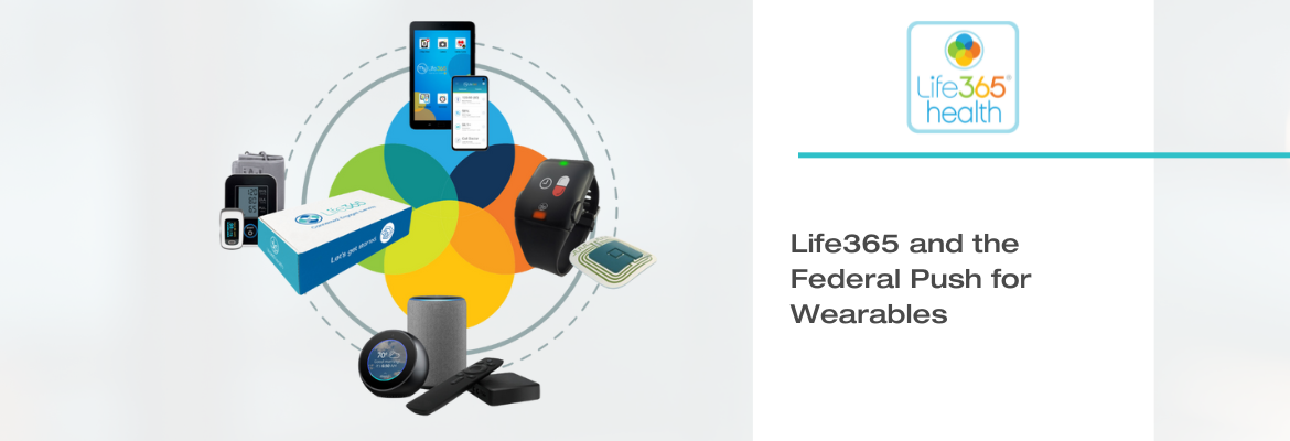 Life365 and the Federal Push for Wearables